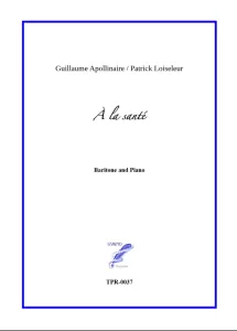 À la Santé, 6 songs for Baritone and Piano (Loiseleur/Apollinaire)