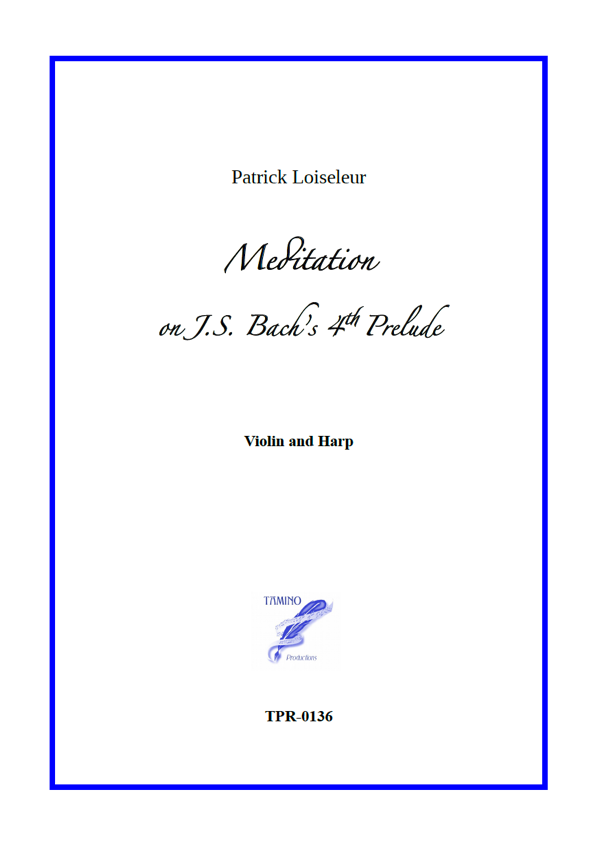 Meditation on J.S. Bach's 4th Prelude, for Violin and Harp (Loiseleur) Meditation on J.S. Bach's 4th Prelude, for Violin and Harp (Loiseleur)