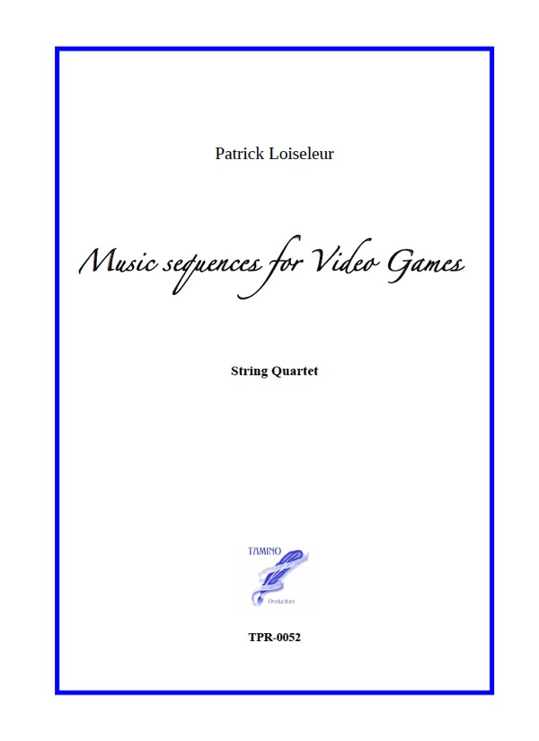 Music Sequences for Video Games, for String quartet (Loiseleur) Music Sequences for Video Games, for String quartet (Loiseleur)